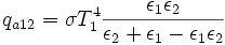 q_{a12} = \sigma T_1^4  \frac{\epsilon_1 \epsilon_2}{\epsilon_2 + \epsilon_1 - \epsilon_1 \epsilon_2}